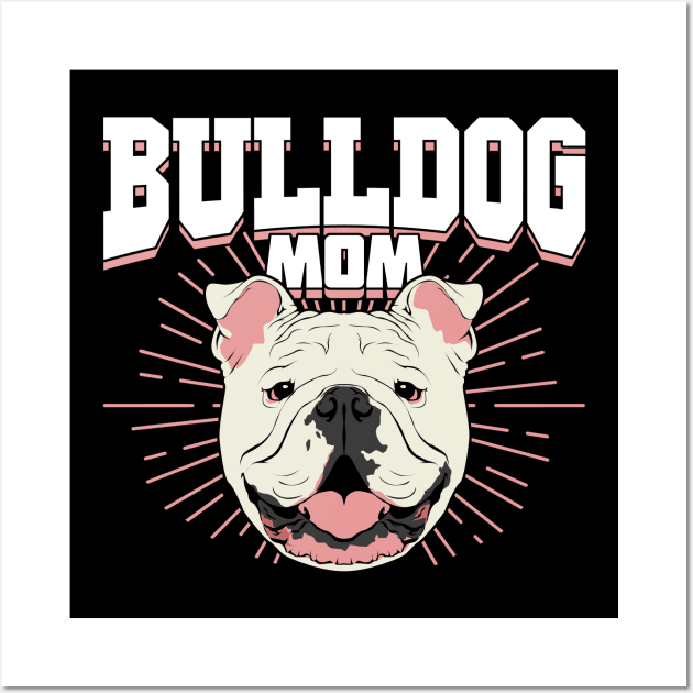 English British Bulldog Mom Dog Mother Gift Wall Art by Dolde08